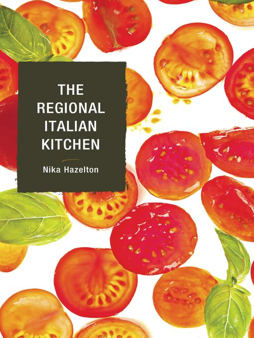 Title details for The Regional Italian Kitchen by Nika Hazelton - Available